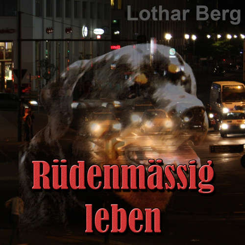Hoerbuch Rüdenmässig leben - das Hörbuch - Lothar Berg - Lothar Berg Hoerbuch Rüdenmässig leben - das Hörbuch - Lothar Berg - Lothar Berg