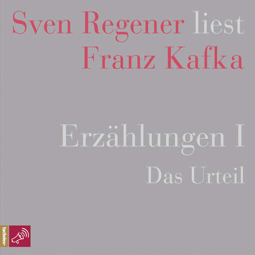 Hoerbuch Erzählungen 1 - Das Urteil - Sven Regener liest Franz Kafka - Franz Kafka - Sven Regener Hoerbuch Erzählungen 1 - Das Urteil - Sven Regener liest Franz Kafka - Franz Kafka - Sven Regener