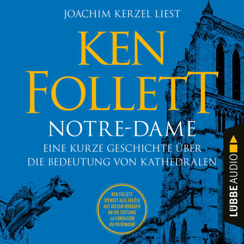 Hoerbuch Notre-Dame - Eine kurze Geschichte über die Bedeutung von Kathedralen - Ken Follett - Joachim Kerzel