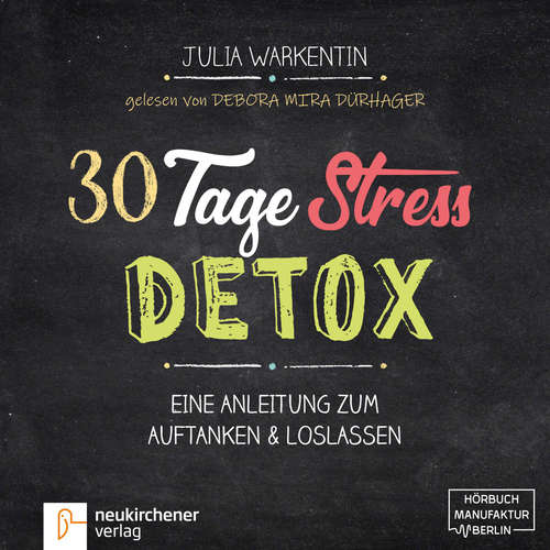 Hoerbuch 30 Tage Stress-Detox - Eine Anleitung zum Auftanken und Loslassen - Julia Warkentin - Debora Mira Dürhager Hoerbuch 30 Tage Stress-Detox - Eine Anleitung zum Auftanken und Loslassen - Julia Warkentin - Debora Mira Dürhager