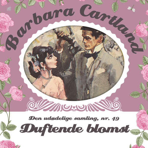 Audiokniha Duftende blomst - Barbara Cartland - Den udødelige samling 49 - Barbara Cartland - Anne-Mette Johansen Audiokniha Duftende blomst - Barbara Cartland - Den udødelige samling 49 - Barbara Cartland - Anne-Mette Johansen