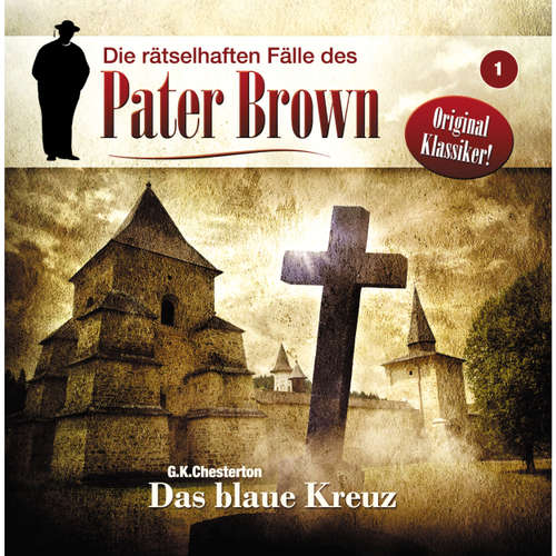 Hoerbuch Die rätselhaften Fälle des Pater Brown, Folge 1: Das blaue Kreuz - Markus Winter - Brigitte Carlsen Hoerbuch Die rätselhaften Fälle des Pater Brown, Folge 1: Das blaue Kreuz - Markus Winter - Brigitte Carlsen