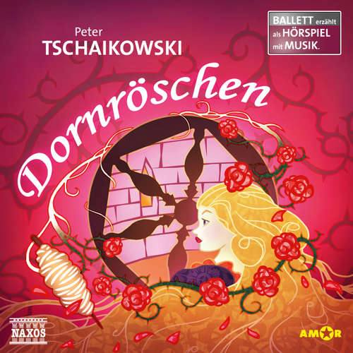 Hoerbuch Dornröschen Ballett - Ballett erzählt als Hörspiele - Piotr Ilyich Tchaikovsky - Mandy Kieroth Hoerbuch Dornröschen Ballett - Ballett erzählt als Hörspiele - Piotr Ilyich Tchaikovsky - Mandy Kieroth