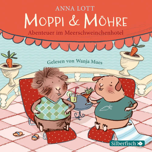 Hoerbuch Moppi und Möhre - Abenteuer im Meerschweinchenhotel - Anna Lott - Wanja Mues Hoerbuch Moppi und Möhre - Abenteuer im Meerschweinchenhotel - Anna Lott - Wanja Mues