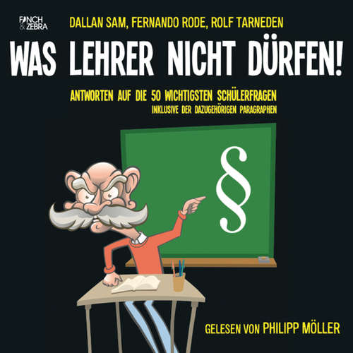 Hoerbuch Was Lehrer nicht dürfen! - Antworten auf die 50 wichtigsten Schülerfragen inklusive der dazugehörigen Paragraphen - Fernando Rode - Philipp Möller Hoerbuch Was Lehrer nicht dürfen! - Antworten auf die 50 wichtigsten Schülerfragen inklusive der dazugehörigen Paragraphen - Fernando Rode - Philipp Möller