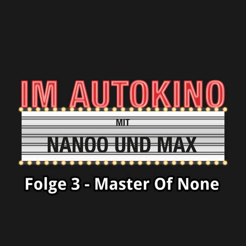 Hoerbuch Im Autokino, Folge 3: Master of None - Max "Rockstah" Nachtsheim - Max "Rockstah" Nachtsheim Hoerbuch Im Autokino, Folge 3: Master of None - Max "Rockstah" Nachtsheim - Max "Rockstah" Nachtsheim