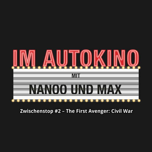 Hoerbuch Im Autokino, Zwischenstop #2 - The First Avenger: Civil War - Max "Rockstah" Nachtsheim - Max "Rockstah" Nachtsheim Hoerbuch Im Autokino, Zwischenstop #2 - The First Avenger: Civil War - Max "Rockstah" Nachtsheim - Max "Rockstah" Nachtsheim