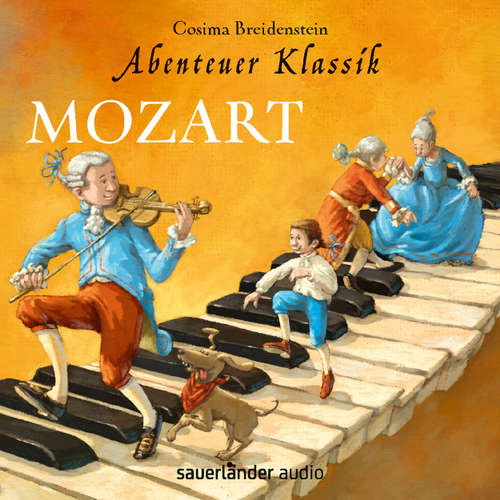 Hoerbuch Mozart - Abenteuer Klassik (Autorinnenlesung mit Musik) - Cosima Breidenstein - Cosima Breidenstein Hoerbuch Mozart - Abenteuer Klassik (Autorinnenlesung mit Musik) - Cosima Breidenstein - Cosima Breidenstein