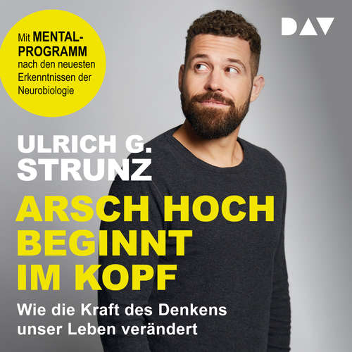 Hoerbuch Arsch hoch beginnt im Kopf. Das Denken trainieren - durchstarten zum Erfolg - Ulrich G. Strunz - Julian Horeyseck Hoerbuch Arsch hoch beginnt im Kopf. Das Denken trainieren - durchstarten zum Erfolg - Ulrich G. Strunz - Julian Horeyseck