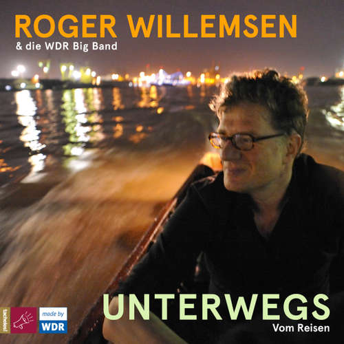 Hoerbuch Unterwegs. Vom Reisen - Roger Willemsen - Roger Willemsen