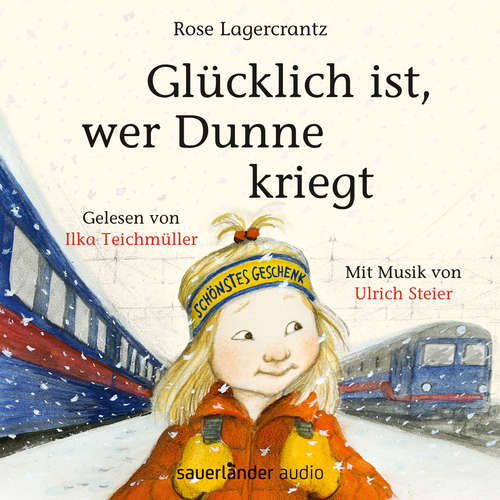 Hoerbuch Glücklich ist, wer Dunne kriegt - Rose Lagercrantz - Ilka Teichmüller Hoerbuch Glücklich ist, wer Dunne kriegt - Rose Lagercrantz - Ilka Teichmüller