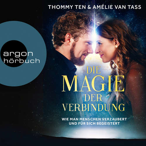 Die Magie der Verbindung - Wie man Menschen verzaubert und für sich begeistert