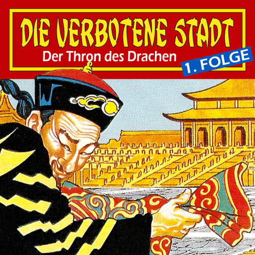 Hoerbuch Die verbotene Stadt, Folge 1: Der Thron des Drachen - Hans-Joachim Herwald - Achim Schülke