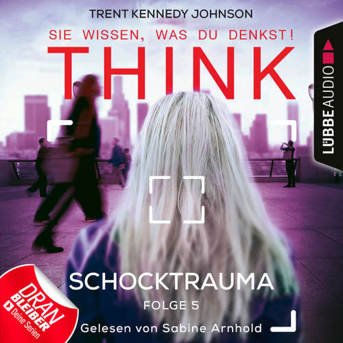 Hoerbuch THINK: Sie wissen, was du denkst!, Folge 5: Schocktrauma - Trent Kennedy Johnson - Sabine Arnhold