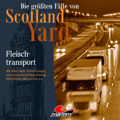 Hoerbuch Die größten Fälle von Scotland Yard, Folge 39: Fleischtransport - Markus Duschek - Julia Casper