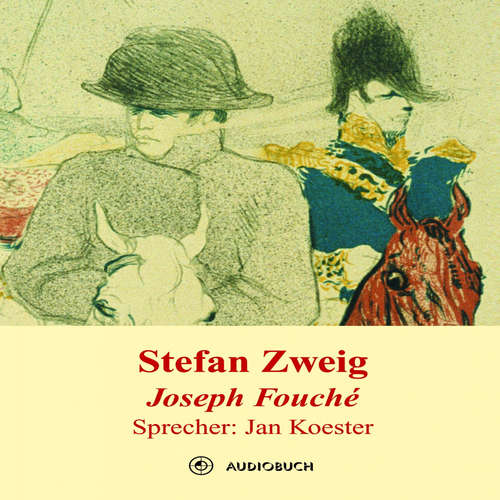 Hoerbuch Joseph Fouché - Stefan Zweig - Jan Koester Hoerbuch Joseph Fouché - Stefan Zweig - Jan Koester