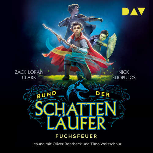 Hoerbuch Fuchsfeuer - Bund der Schattenläufer, Teil 1 - Zack Loran Clark - Oliver Rohrbeck