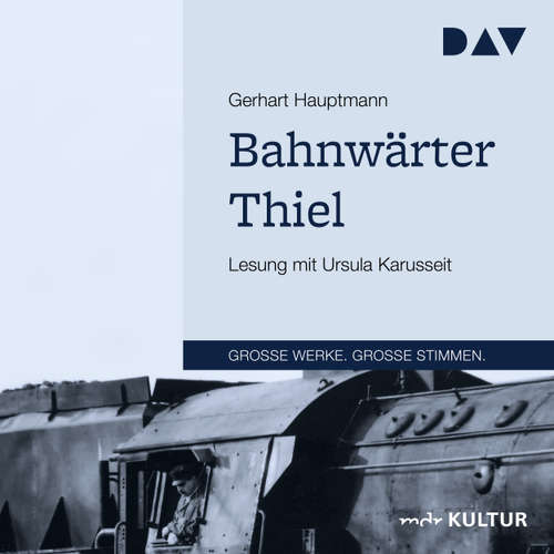 Hoerbuch Bahnwärter Thiel - Gerhart Hauptmann - Ursula Karusseit