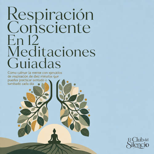 Audiolibro Respiración Consciente en 12 Meditaciones Guiadas - El Club del Silencio - Digital Voice