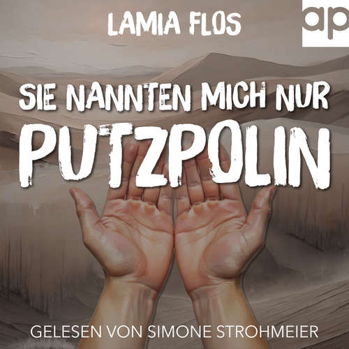 Hoerbuch Sie nannten mich nur Putzpolin - Lamia Flos - Simone Strohmeier