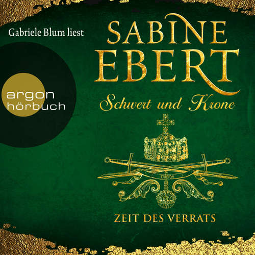 Hoerbuch Schwert und Krone - Zeit des Verrats - Das Barbarossa-Epos, Band 3 - Sabine Ebert - Gabriele Blum Hoerbuch Schwert und Krone - Zeit des Verrats - Das Barbarossa-Epos, Band 3 - Sabine Ebert - Gabriele Blum