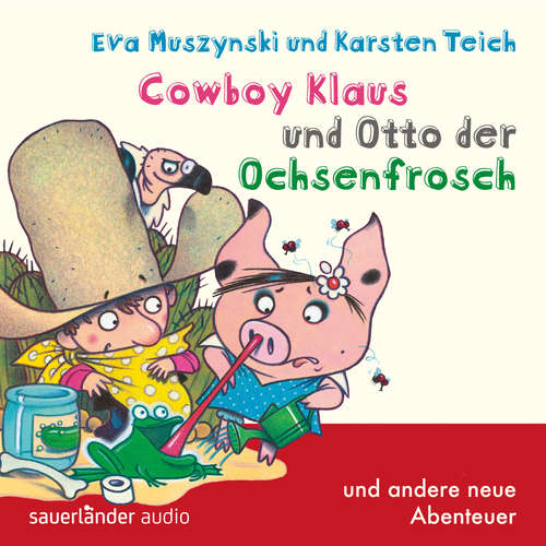 Hoerbuch Cowboy Klaus, Band 5: Cowboy Klaus und Otto der Ochsenfrosch ...und andere neue Abenteuer - Eva Muszynski - Volker Niederfahrenhorst Hoerbuch Cowboy Klaus, Band 5: Cowboy Klaus und Otto der Ochsenfrosch ...und andere neue Abenteuer - Eva Muszynski - Volker Niederfahrenhorst