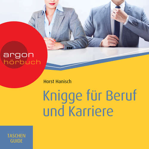 Hoerbuch Knigge für Beruf und Karriere - Haufe TaschenGuide - Horst Hanisch - Alexander Pensel Hoerbuch Knigge für Beruf und Karriere - Haufe TaschenGuide - Horst Hanisch - Alexander Pensel