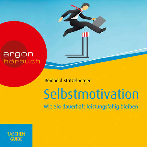 Selbstmotivation - Wie Sie dauerhaft leistungsfähig bleiben - Haufe TaschenGuide