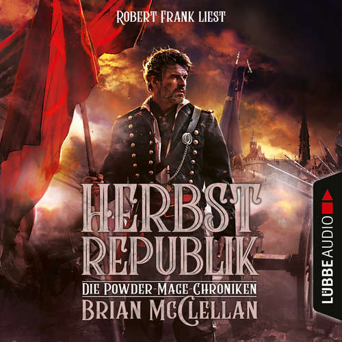 Hoerbuch Herbstrepublik - Die Powder-Mage-Chroniken 3 - Brian McClellan - Robert Frank Hoerbuch Herbstrepublik - Die Powder-Mage-Chroniken 3 - Brian McClellan - Robert Frank