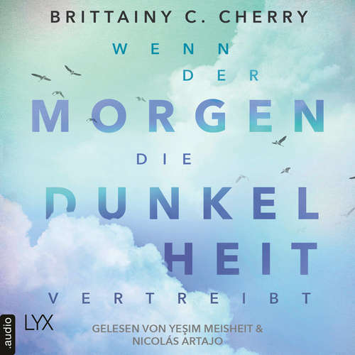 Hoerbuch Wenn der Morgen die Dunkelheit vertreibt - Brittainy C. Cherry - Yesim Meisheit Hoerbuch Wenn der Morgen die Dunkelheit vertreibt - Brittainy C. Cherry - Yesim Meisheit