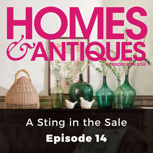 Audiobook Homes & Antiques, Series 1, Episode 14: A Sting in the Sale - Rosanna Morris - Joan Walker Audiobook Homes & Antiques, Series 1, Episode 14: A Sting in the Sale - Rosanna Morris - Joan Walker