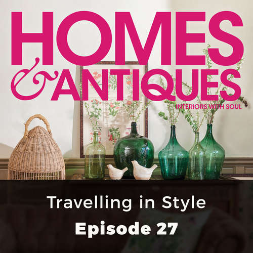 Audiobook Homes & Antiques, Series 1, Episode 27: Travelling in Style - Ellie Tennant - Joan Walker Audiobook Homes & Antiques, Series 1, Episode 27: Travelling in Style - Ellie Tennant - Joan Walker