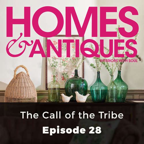 Audiobook Homes & Antiques, Series 1, Episode 28: The Call of the Tribe - Caroline Wheater - Joan Walker Audiobook Homes & Antiques, Series 1, Episode 28: The Call of the Tribe - Caroline Wheater - Joan Walker