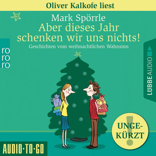 Hoerbuch Aber dieses Jahr schenken wir uns nichts! - Geschichten vom weihnachtlichen Wahnsinn - Mark Spörrle - Oliver Kalkofe Hoerbuch Aber dieses Jahr schenken wir uns nichts! - Geschichten vom weihnachtlichen Wahnsinn - Mark Spörrle - Oliver Kalkofe
