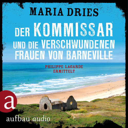 Hoerbuch Der Kommissar und die verschwundenen Frauen von Barneville - Kommissar Philippe Lagarde, Band 7 - Maria Dries - Bernd Reheuser