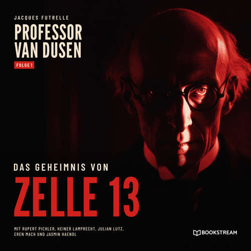Hoerbuch Professor van Dusen: Das Geheimnis von Zelle 13 - Jacques Futrelle - Rupert Pichler
