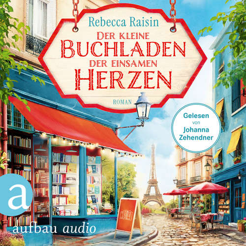 Hoerbuch Der kleine Buchladen der einsamen Herzen - Rebecca Raisin - Johanna Zehendner