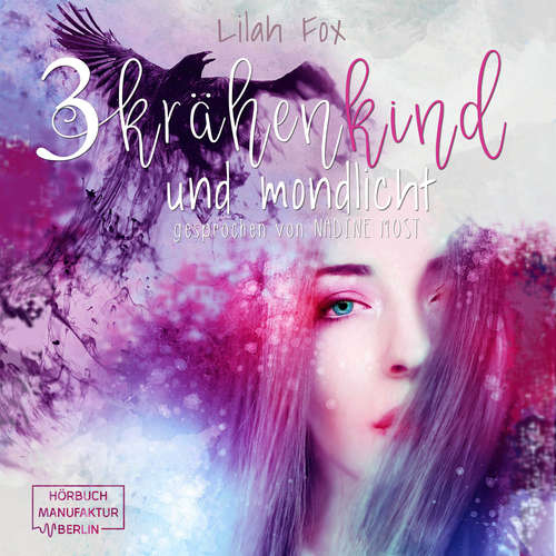 Hoerbuch Krähenkind und Mondlicht - The Morgain Chroniken 3 - Lilah Fox - Nadine Most Hoerbuch Krähenkind und Mondlicht - The Morgain Chroniken 3 - Lilah Fox - Nadine Most