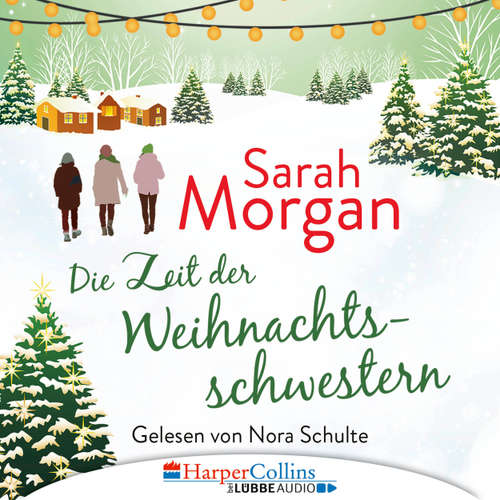 Hoerbuch Die Zeit der Weihnachtsschwestern - Sarah Morgan - Nora Schulte