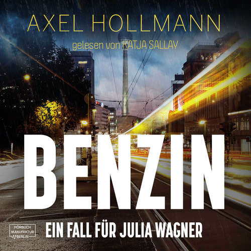 Hoerbuch Benzin - Ein Fall für Julia Wagner - Axel Hollmann - Katja Sallay Hoerbuch Benzin - Ein Fall für Julia Wagner - Axel Hollmann - Katja Sallay