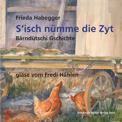 Hoerbuch S'isch nümme die Zyt - Frieda Habegger - Fredi Hählen
