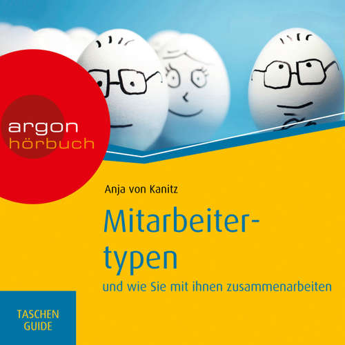 Hoerbuch Mitarbeitertypen - und wie Sie mit ihnen zusammenarbeiten, Haufe TaschenGuide - Anja von Kanitz - Nora Schulte
