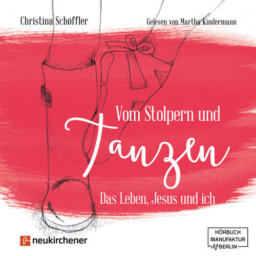 Hoerbuch Vom Stolpern und Tanzen - Das Leben, Jesus und ich - Christina Schöffler - Martha Kindermann