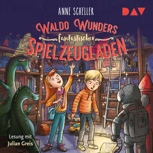 Hoerbuch Waldo Wunders fantastischer Spielzeugladen - Anne Scheller - Julian Greis Hoerbuch Waldo Wunders fantastischer Spielzeugladen - Anne Scheller - Julian Greis
