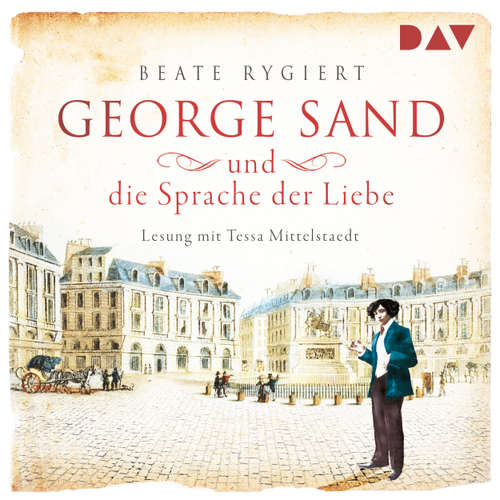 Hoerbuch George Sand und die Sprache der Liebe - Beate Rygiert - Tessa Mittelstaedt