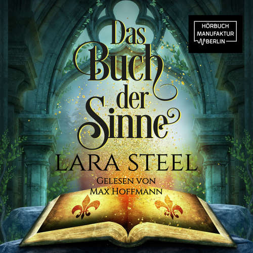 Hoerbuch Das Buch der Sinne - Lara Steel - Max Hoffmann