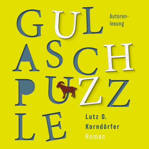 Hoerbuch Gulaschpuzzle - Lutz O. Korndoerfer - Lutz O. Korndoerfer Hoerbuch Gulaschpuzzle - Lutz O. Korndoerfer - Lutz O. Korndoerfer