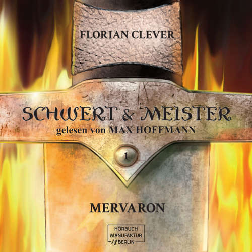 Hoerbuch Mervaron - Schwert & Meister, Band 1 - Florian Clever - Max Hoffmann Hoerbuch Mervaron - Schwert & Meister, Band 1 - Florian Clever - Max Hoffmann