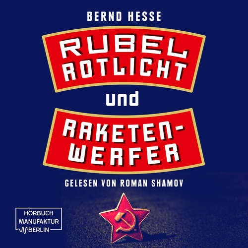 Hoerbuch Rubel, Rotlicht, Raketenwerfer - Privatdetektiv Sven Rübel, Band 1 - Bernd Hesse - Roman Shamov Hoerbuch Rubel, Rotlicht, Raketenwerfer - Privatdetektiv Sven Rübel, Band 1 - Bernd Hesse - Roman Shamov