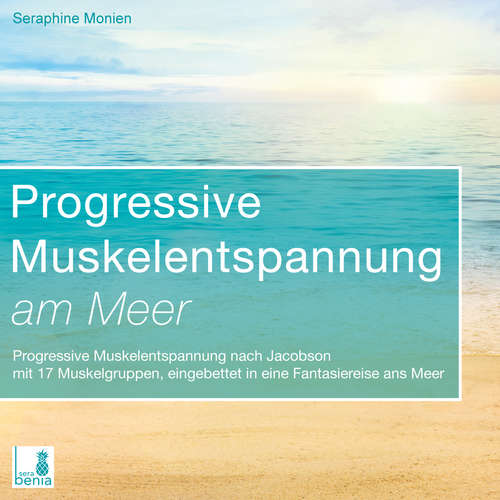 Hoerbuch Progressive Muskelentspannung am Meer - Progressive Muskelentspannung nach Jacobson mit 17 Muskelgruppen - Seraphine Monien - Seraphine Monien